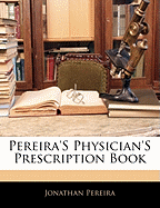 Pereira's Physician's Prescription Book
