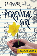 Perennial Girl: Ugly Me Book 2