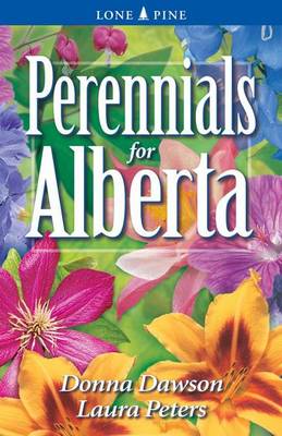 Perennials for Alberta - Dawson, Donna, and Peters, Laura
