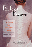 Perfect Bones: A Six-Point Plan for Healthy Bones