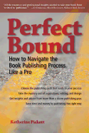 Perfect Bound: How to Navigate the Book Publishing Process Like a Pro