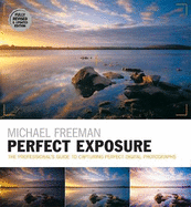 Perfect Exposure (2nd Edition): Fully Revised & Updated Edition