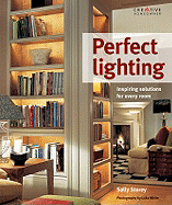 Perfect Lighting: Inspiring Solutions for Every Room - Storey, Sally, and White, Luke (Photographer)