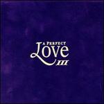 Perfect Love, Vol. 3