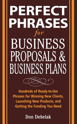 Perfect Phrases for Business Proposals and Business Plans - Debelak, Don