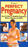 Perfect Pregnancy - thompson, June, RGN, Rm, and Babbitz, Allen H, M.D. (Editor), and Leiter, Gila, M.D. (Editor)