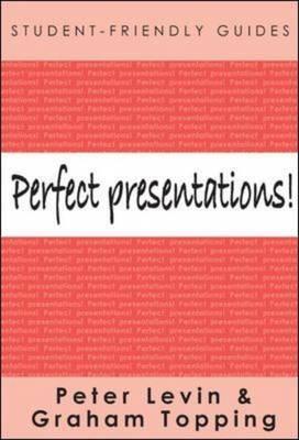 Perfect Presentations! - Levin, Peter, and Topping, Graham