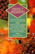 Perfect Preserves: Recipes for Over 300 Easy-to-make Preserves