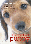 Perfect Puppy: The classic puppy training book now fully revised and updated