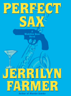 Perfect Sax: A Madeline Bean Novel - Farmer, Jerrilyn