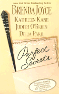 Perfect Secrets - Joyce, Brenda, and Kane, Kathleen, and O'Brien, Judith