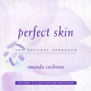 Perfect Skin: A Natural Approach - Cochrane, Amanda