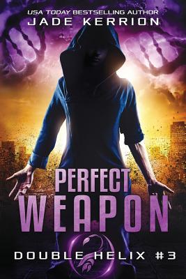 Perfect Weapon: A Double Helix Novel - Kerrion, Jade