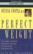 Perfect Weight: The Complete Mind Body Program for Achieving and Maintaining Your Ideal Weight