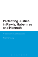 Perfecting Justice in Rawls, Habermas and Honneth: A Deconstructive Perspective