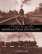 Perfecting the American Steam Locomotive