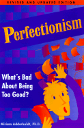 Perfectionism: What's Bad about Being Too Good?