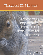 Perfectly Imperfect: Embracing the Path to Success