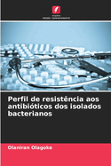 Perfil de resistncia aos antibiticos dos isolados bacterianos