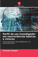 Perfil de um investigador em neuroci?ncias bsicas e cl?nicas