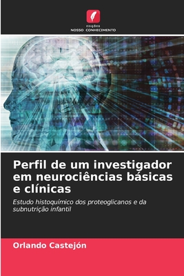 Perfil de um investigador em neuroci?ncias bsicas e cl?nicas - Castejon, Orlando