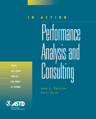 Performance Analysis and Consulting (in Action Case Study Series) - Phillips, Jack J