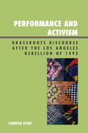 Performance and Activism: Grassroots Discourse After the Los Angeles Rebellion of 1992 - Afary, Kamran