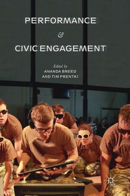 Performance and Civic Engagement - Breed, Ananda (Editor), and Prentki, Tim (Editor)