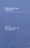 Performance and Cognition: Theatre Studies and the Cognitive Turn