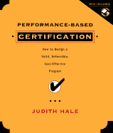 Performance-Based Certification, Includes a Microsft Word Diskette: How to Design a Valid, Defensible, Cost-Effective Program