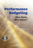 Performance Budgeting (with CD): What Works, What Doesn't