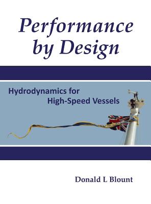 Performance by Design: Hydrodynamics for High-Speed Vessels - Blount, Donald L