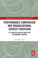 Performance Comparison and Organizational Service Provision: U.S. Hospitals and the Quest for Performance Control