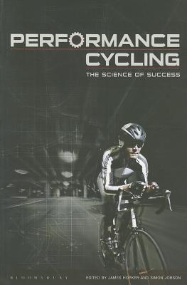 Performance Cycling: The Science of Success - Hopker, James, Dr., and Jobson, Simon