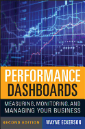 Performance Dashboards: Measuring, Monitoring, and Managing Your Business