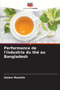 Performance de l'industrie du th? au Bangladesh