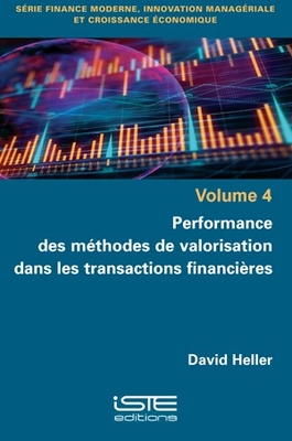 Performance des m?thodes de valorisation dans les transactions financi?res - Heller, David