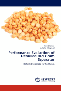 Performance Evaluation of Dehulled Red Gram Separator