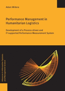 Performance Management in Humanitarian Logistics: Development of a Process-Driven and it-Supported Performance Measurement System