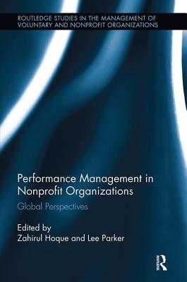 Performance Management in Nonprofit Organizations: Global Perspectives - Hoque, Zahirul (Editor), and Parker, Lee (Editor)