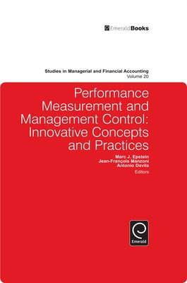 Performance Measurement and Management Control: Innovative Concepts and Practices - Manzoni, Jean-Francois (Editor), and Davila, Antonio (Editor), and Epstein, Marc J (Editor)