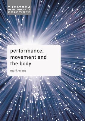 Performance, Movement and the Body - Evans, Mark