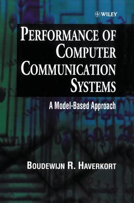 Performance of Computer Communication Systems: A Model-Based Approach - Haverkort, Boudewijn R