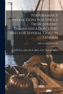 Performance Predictions for Single Tropospheric Communication Links and for Several Links in Tandem (Classic Reprint)