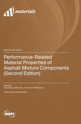 Performance-Related Material Properties of Asphalt Mixture Components (Second Edition) - Zhang, Yao (Guest editor), and Ding, Haibo (Guest editor), and Chen, Yu (Guest editor)