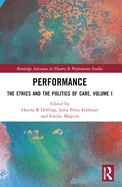 Performance: The Ethics and the Politics of Conservation and Care, Volume I