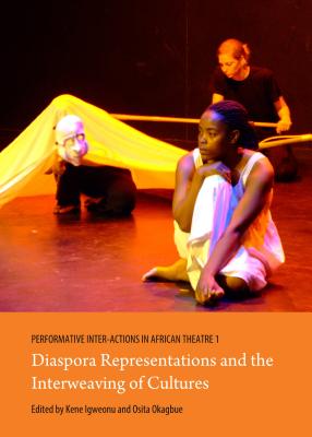 Performative Inter-Actions in African Theatre 1, 2 and 3 - Igweonu, Kene (Editor), and Okagbue, Osita (Editor)