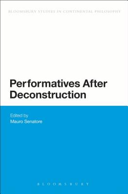 Performatives After Deconstruction - Senatore, Mauro (Editor)