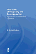 Performed Ethnography and Communication: Improvisation and Embodied Experience