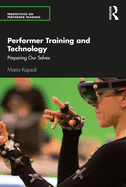 Performer Training and Technology: Preparing Our Selves